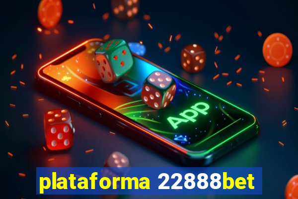 plataforma 22888bet